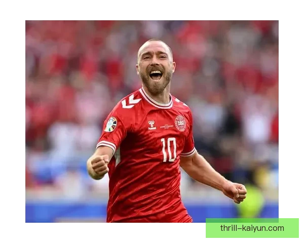 埃里克森在国家队表现实力强劲，备受关注的足球影响力逐步提升